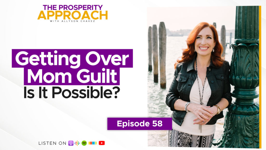 Allyson Chavez Prosperity Approach mom guilt