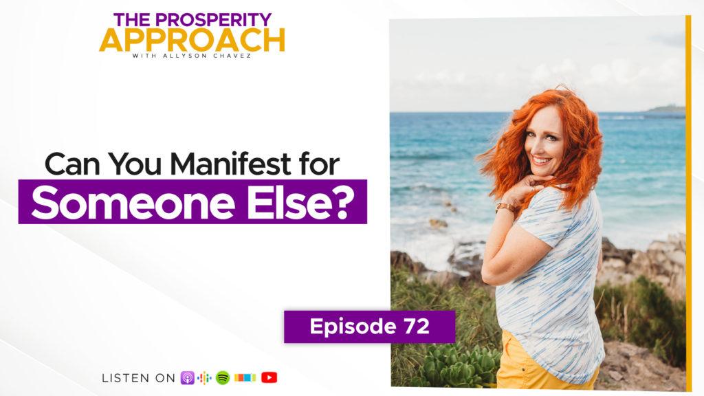 Manifest for Someone Else Allyson Chavez Prosperity Approach