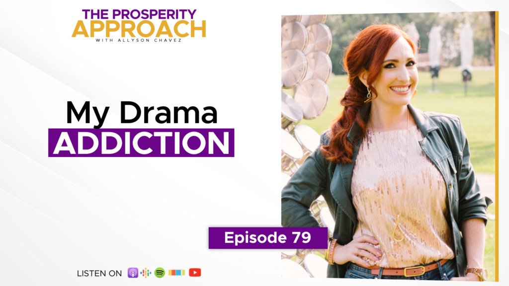 Allyson Chavez, Prosperity Approach, addicted to drama